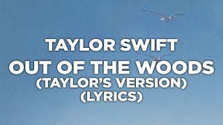 Taylor Swift - Out Of The Woods (Taylor's Version) (Lyrics)