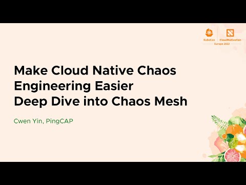 Make Cloud Native Chaos Engineering Easier - Deep Dive into Chaos Mesh - Cwen Yin, PingCAP