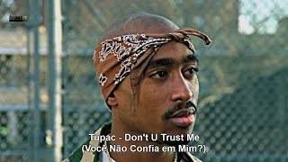 Tupac - Don&#39;t U Trust Me [Remix] (Legendado PT-BR)