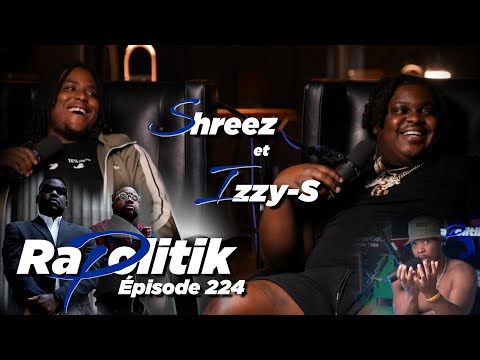 Shreez & Izzy-S / 224 \ Rapolitik