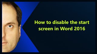 How to disable the start screen in Word 2016