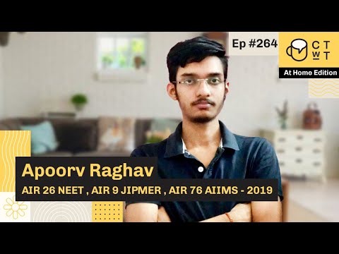 CTwT E264 - NEET 2019 Topper Apoorv Raghav AIR 26 | AIR 9 JIPMER | AIR 76 AIIMS | MAMC