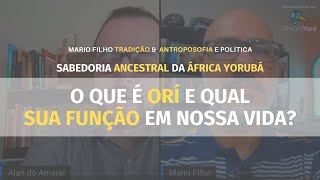 Qual a importância do nosso Orí? Que papel desempenha em nossa vida?