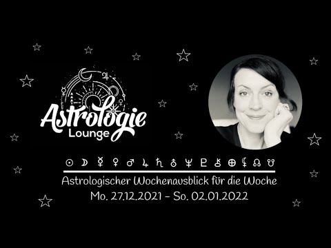 Astrologischer Wochenausblick für die Woche von Mo. 27.12.2021 - So. 02.01.2022