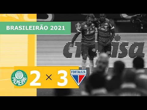 Palmeiras 2 x 3 Fortaleza - Gols - 07/08 - Brasileirão 2021