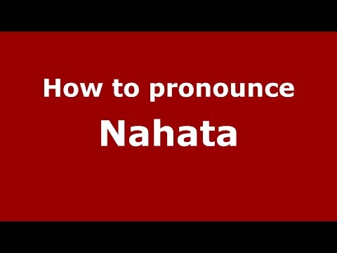 How to pronounce Nahata