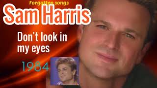 DON&#39;T LOOK IN MY EYES  - SAM HARRIS