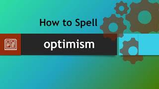 How to spell optimism
