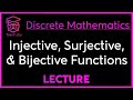 INJECTIVE SURJECTIVE And BIJECTIVE FUNCTIONS DISCRETE MATHEMATICS