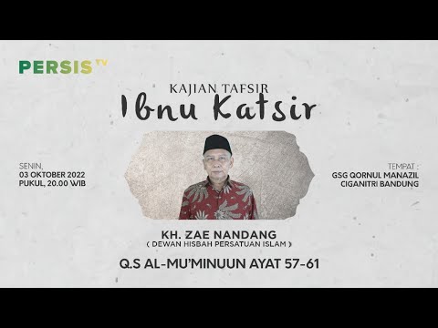KAJIAN TAFSIR IBNU KATSIR Q.S AL-MU'MINUUN Ayat 57 - 61 Oleh KH Zae Nandang