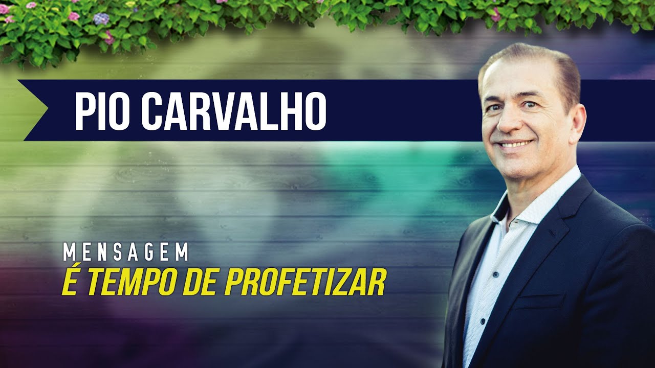 É TEMPO DE PROFETIZAR - Pio Carvalho