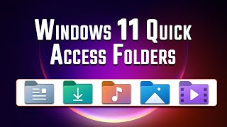 Quick Access Folders In Windows 11 | How To Get To Them Quicker
