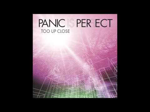 Panic Is Perfect - Too Up Close (Official Audio)