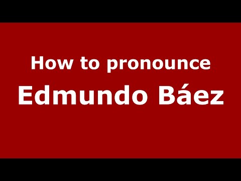 How to pronounce Edmundo Báez (Mexico/Mexican Spanish) - PronounceNames.com