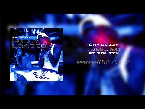 Shy Glizzy - I Need Mo (ft. 3 Glizzy)  [Official Audio]