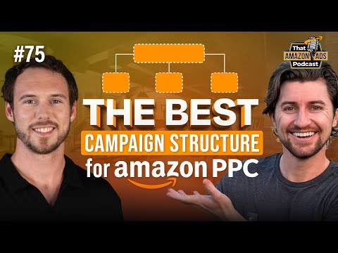 The BEST Campaign Structure for Amazon PPC Campaigns: Sponsored Products Campaigns
