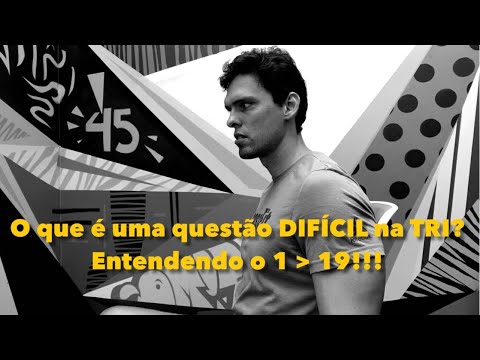 [TRI Parte 2] O que é um item DIFÍCIL na TRI? Explicando o 1 MAIOR do que 19!