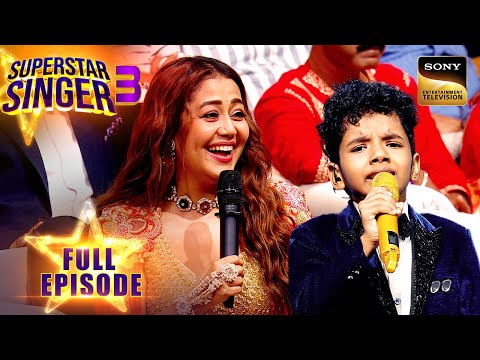 Avirbhav की Finale Performance में Neha हुई Emotional | Superstar Singer 3 | Full Episode