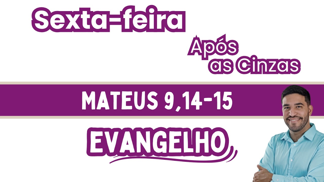 Evangelho de hoje (07/03/2025) | Mateus 9,14-15 | Sexta-feira depois das Cinzas