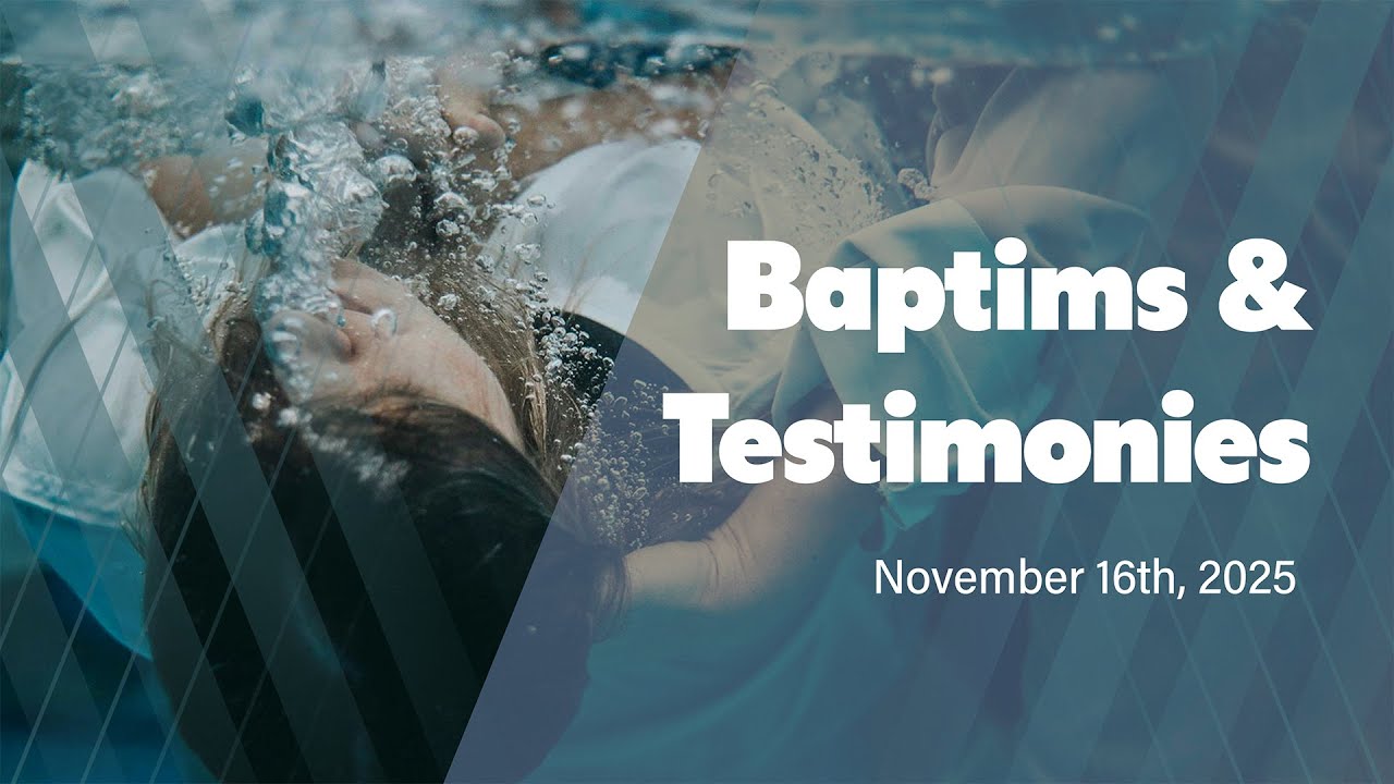 Baptisms & Testimonies - Nov. 16th, 2025