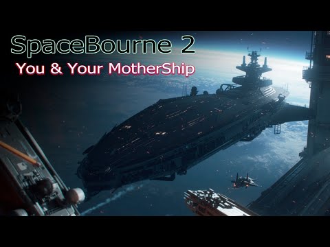 SpaceBourne 2: You & Your Mothership