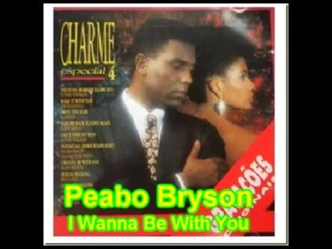 Charme Especial 4 - Peabo Bryson - I Wanna Be With You