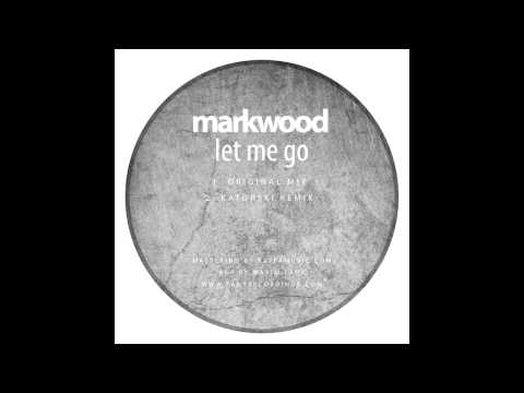 Markwood - Let Me Go (Original Mix)