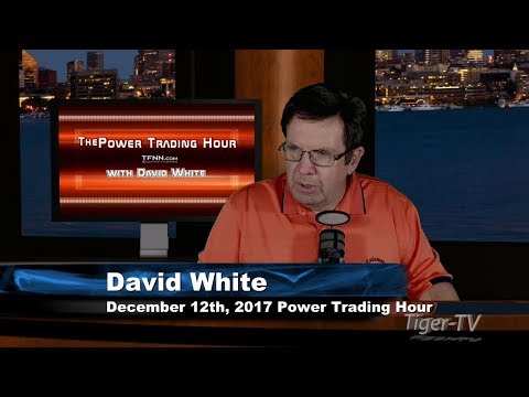 December 12th Power Trading Hour with David White on TFNN 2017