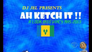 DJ JEL PRESENTS AH KETCH IT, VINCY MAS 2013 MIX