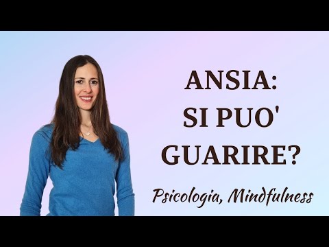 ANSIA: SI PUÒ GUARIRE? Riconosci sintomi e tipologie di ansia!