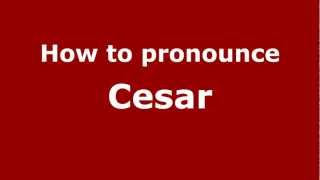 How to pronounce Cesar