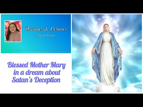 Blessed Mother Mary in a dream about Satan’s Deception | Dreams & Visions - Maria Elena