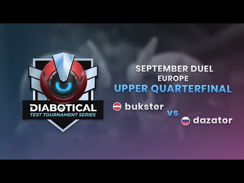Test Tournament Series: September Duel (EU) - Upper Quarterfinal: bukster vs dazator