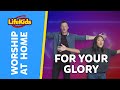 FOR YOUR GLORY | Worship at Home With LifeKids