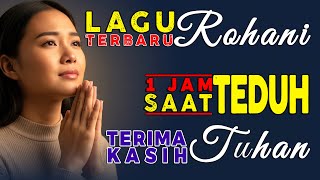 Download lagu 1 Jam Lagu Rohani Kristen Saat Teduh - Terima Kasih Tuhan | Penyembahan dan Mengucap Syukur mp3