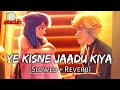 Ye Kisne Jaadu Kiya [Slowed + Reverb] || Krishna Singh ft. (Falguni Pathak) || Lo-fi Mix || Rmusic