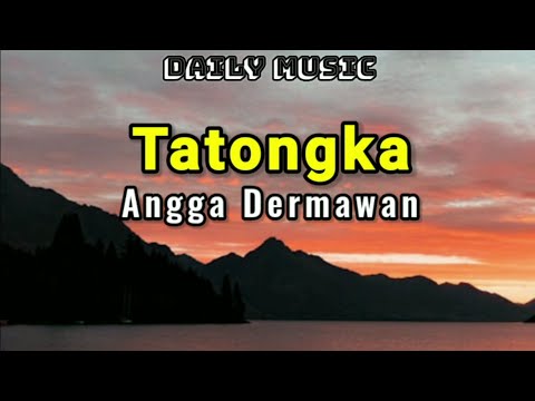 Tatongka | Angga Dermawan [Lirik Lagu]