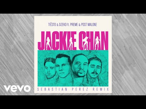 Tiësto, Dzeko - Jackie Chan (Sebastian Perez Remix / Audio) ft. Preme, Post Malone