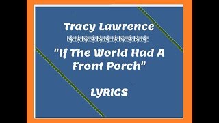 🎼 If The World Had A Front Porch 🎼 Tracy Lawrence 🎼 LYRICS