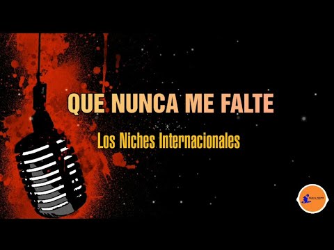QUE NUNCA ME FALTE - Los Niches Internacionales /Letra/Salsa/Cali
