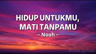 Download lagu Hidup untukmu mati tanpamu -Noah mp3