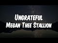 Megan Thee Stallion - Ungrateful (feat. Key Glock) (Lyric Video)