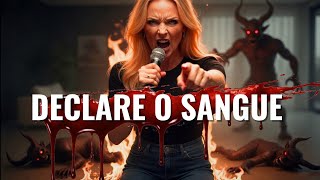 DECLARE O SANGUE AGORA | Louvor de Guerra que Expulsa Todo Mal
