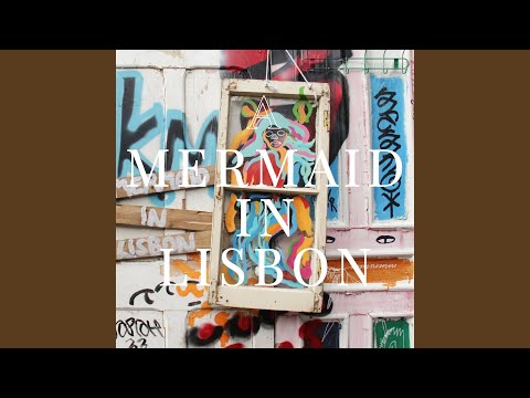 Video thumbnail for A Mermaid in Lisbon