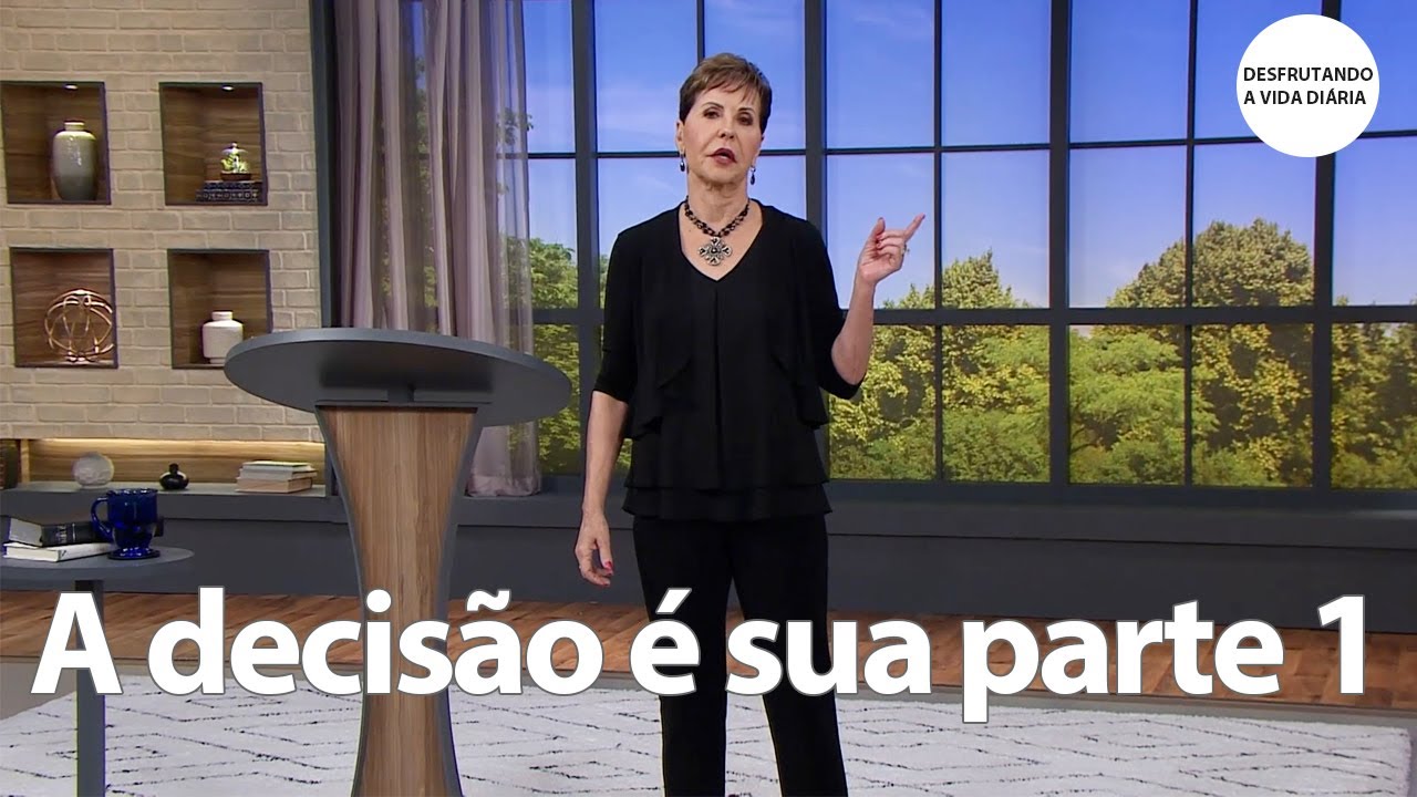 A decisão é sua parte 1 | Joyce Meyer