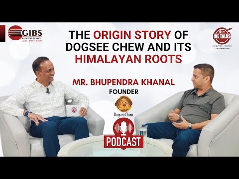 🎙️Bhupendra Khanal | Founder of Dogsee Chew | Inspiring Startup Story | GIBS IRE Talks Podcast