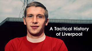 A Tactical History of Liverpool