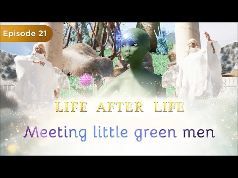 Life after life. Episode 21. Meeting little green men. Spiritual Channel
