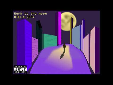 BILLYLOBBY - เดินไปดวงจันทร์  (Work to da moon)