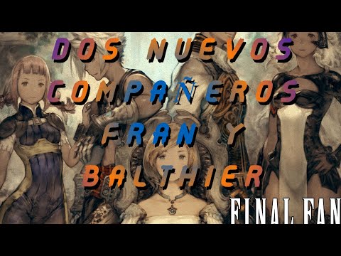 FINAL FANTASY XII THE ZODIAC AGE PARTE 6 GUIA COMPLETA PS4 DOS NUEVOS COMPAÑEROS FRAN Y BALTHIER